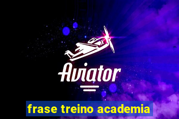 frase treino academia