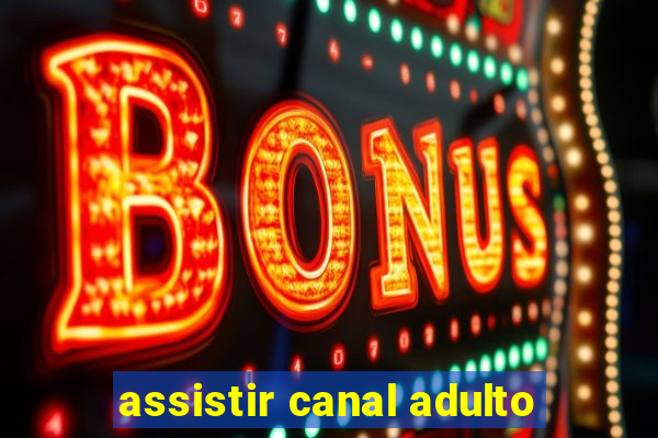 assistir canal adulto