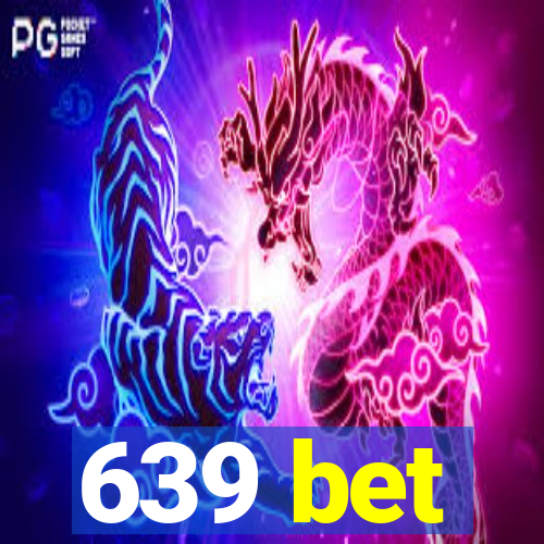 639 bet