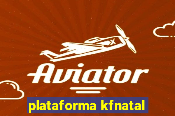 plataforma kfnatal