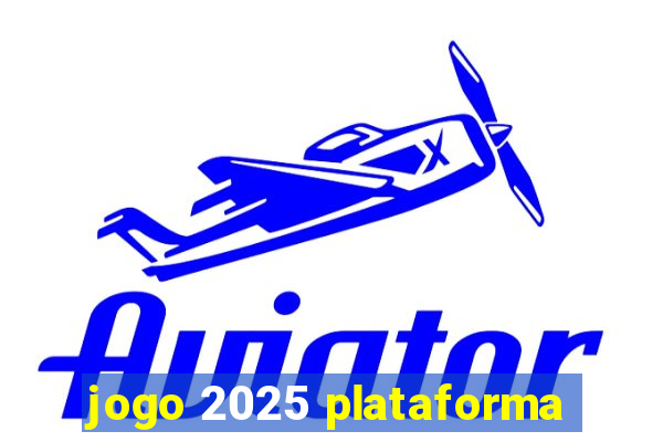 jogo 2025 plataforma