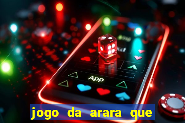 jogo da arara que ganha dinheiro