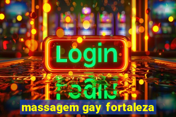 massagem gay fortaleza