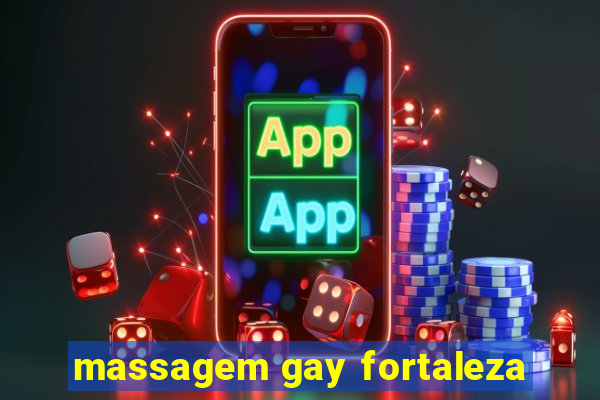 massagem gay fortaleza