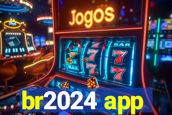 br2024 app