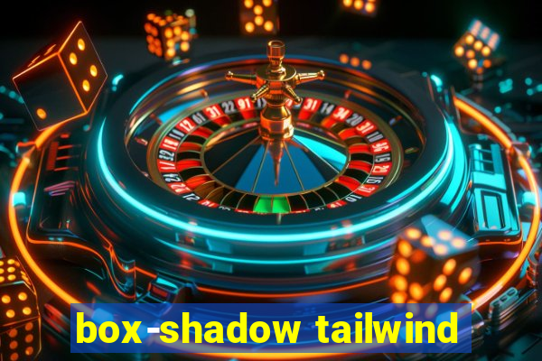 box-shadow tailwind