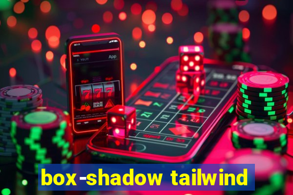 box-shadow tailwind