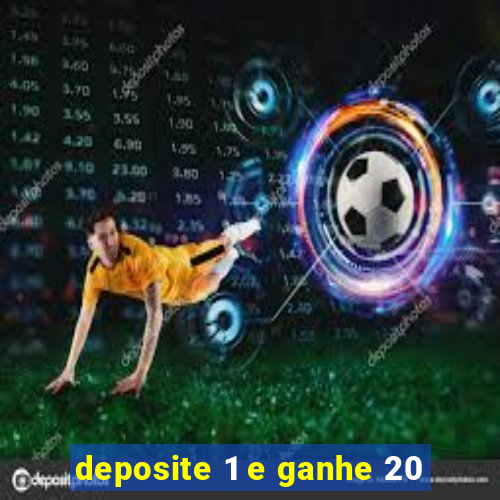 deposite 1 e ganhe 20