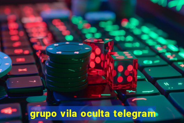 grupo vila oculta telegram