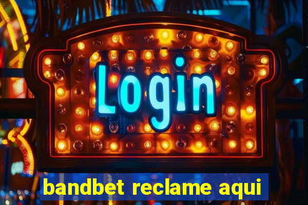 bandbet reclame aqui