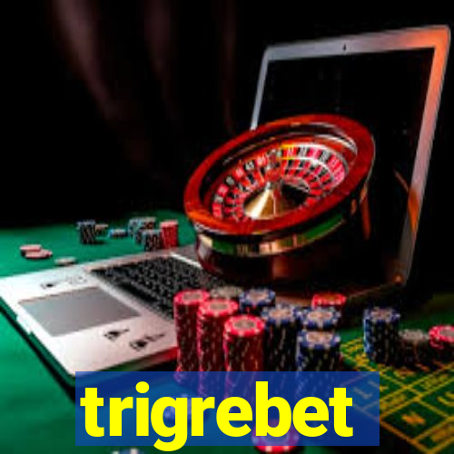 trigrebet