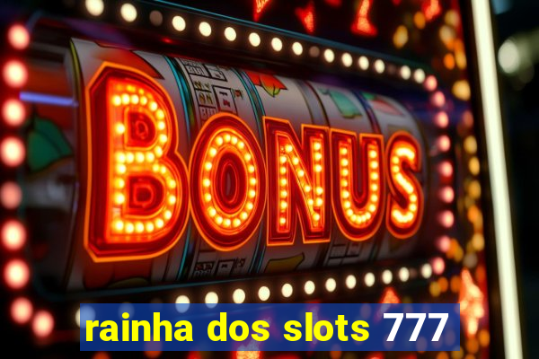 rainha dos slots 777