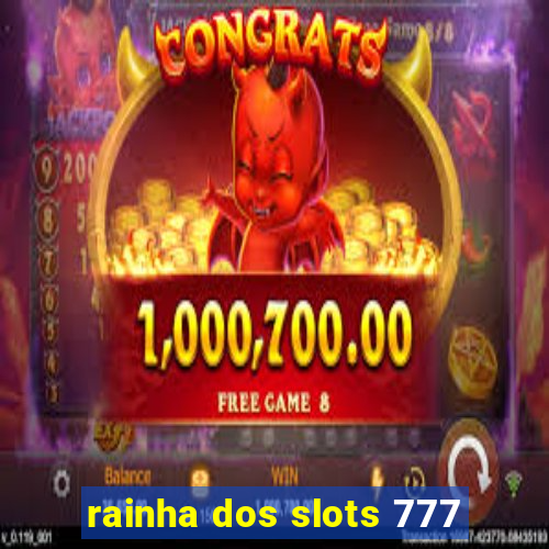 rainha dos slots 777