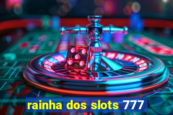 rainha dos slots 777