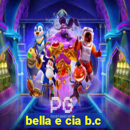 bella e cia b.c