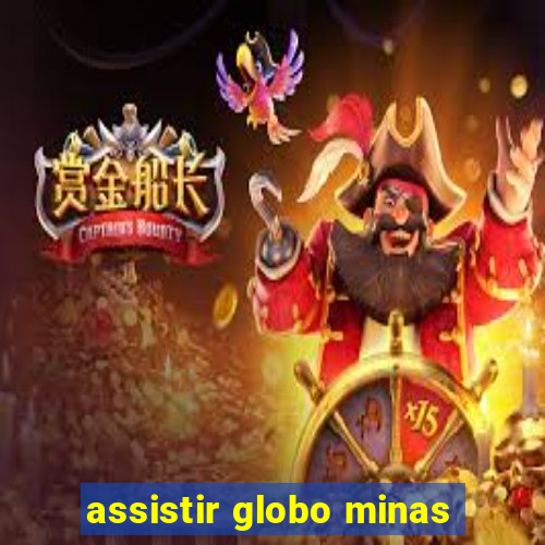 assistir globo minas