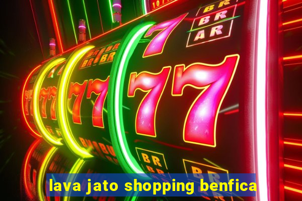 lava jato shopping benfica