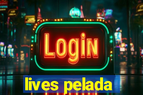 lives pelada