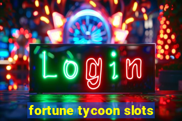 fortune tycoon slots