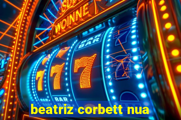 beatriz corbett nua