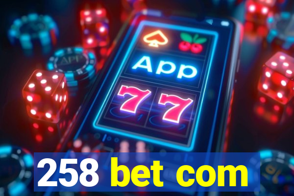 258 bet com