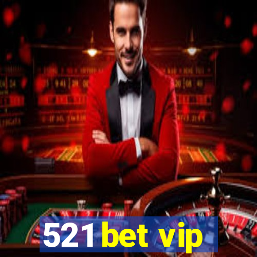 521 bet vip