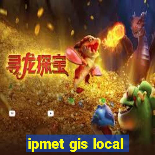 ipmet gis local