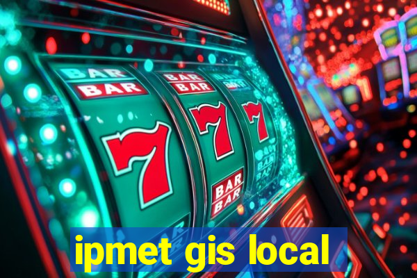 ipmet gis local