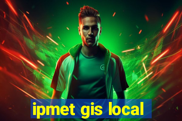 ipmet gis local