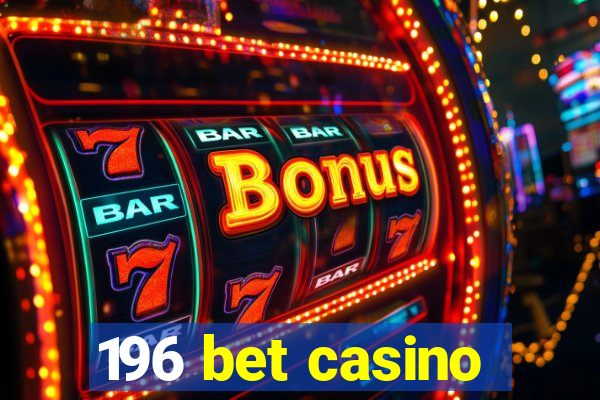 196 bet casino