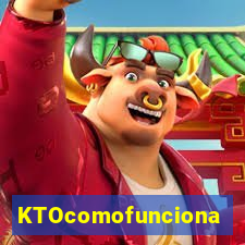 KTOcomofunciona