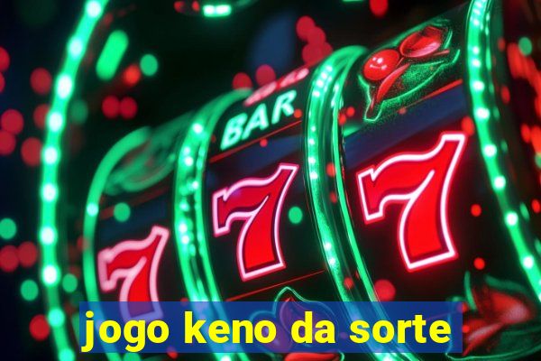 jogo keno da sorte