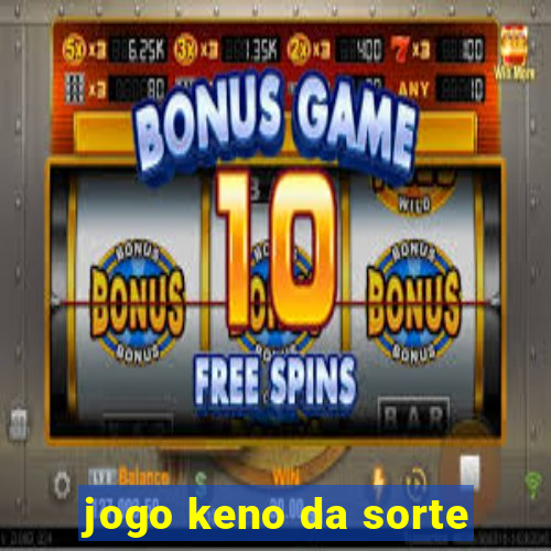 jogo keno da sorte