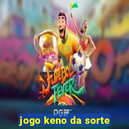 jogo keno da sorte