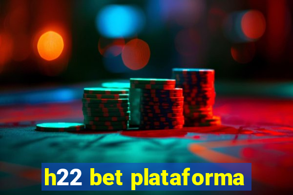 h22 bet plataforma