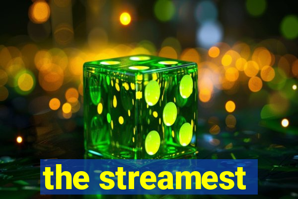 the streamest