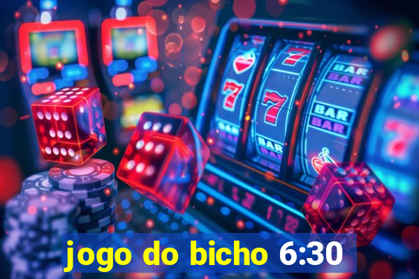 jogo do bicho 6:30