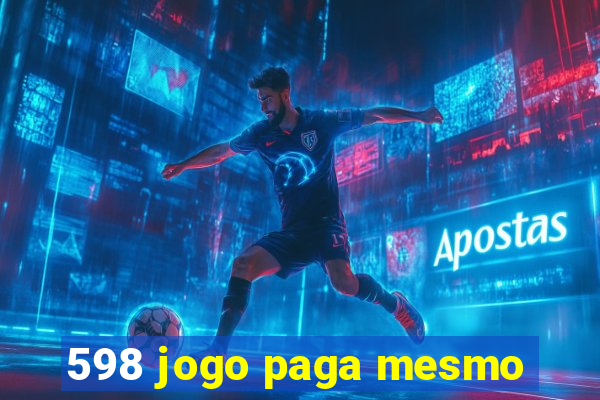 598 jogo paga mesmo