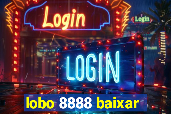 lobo 8888 baixar