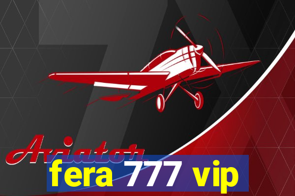 fera 777 vip