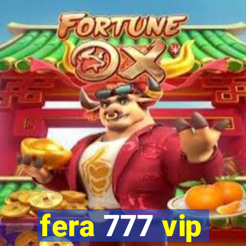 fera 777 vip