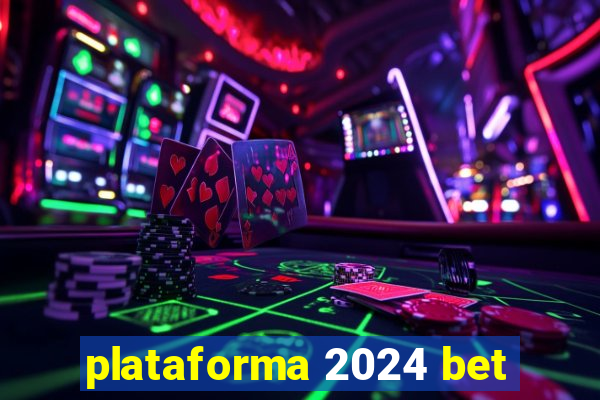 plataforma 2024 bet