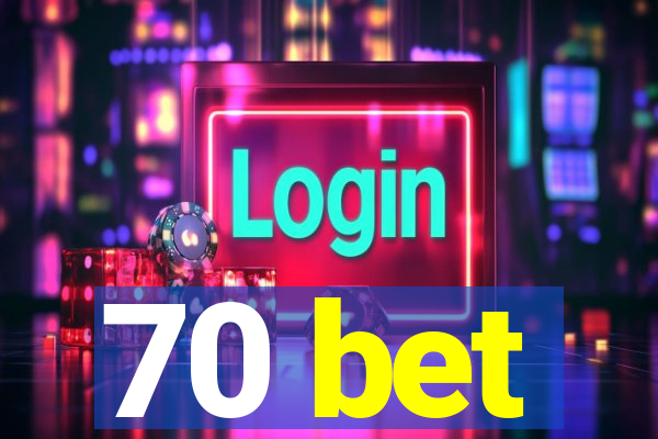 70 bet