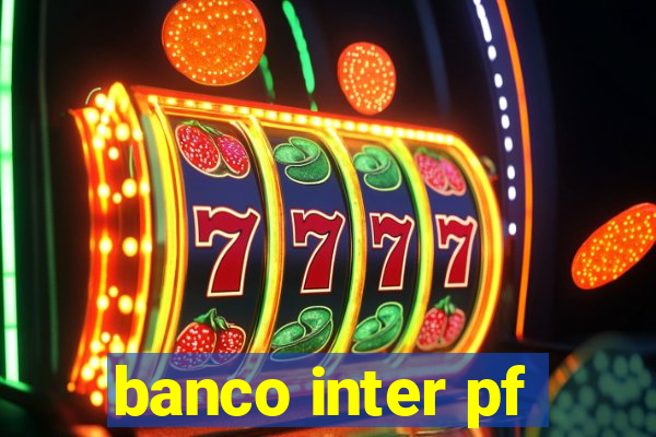 banco inter pf