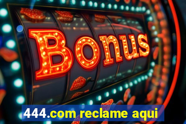 444.com reclame aqui