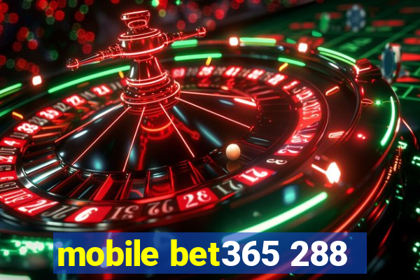 mobile bet365 288