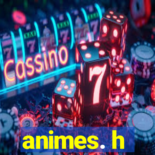 animes. h