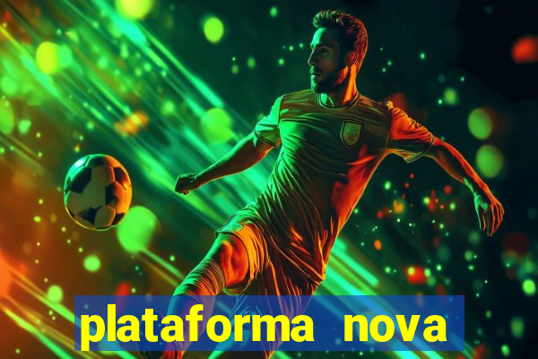 plataforma nova pagando cassino