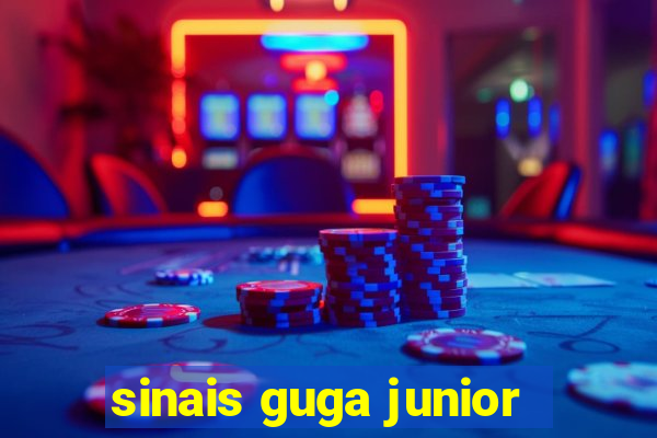 sinais guga junior