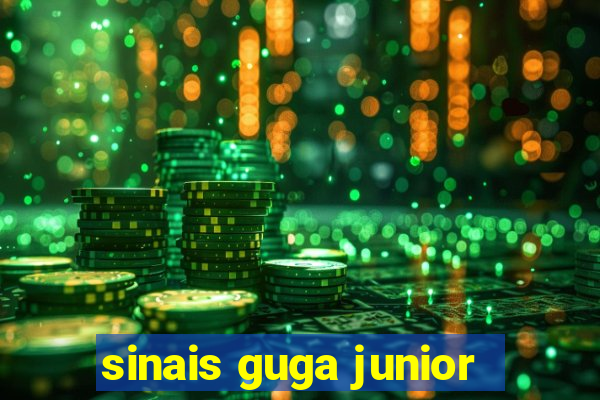 sinais guga junior